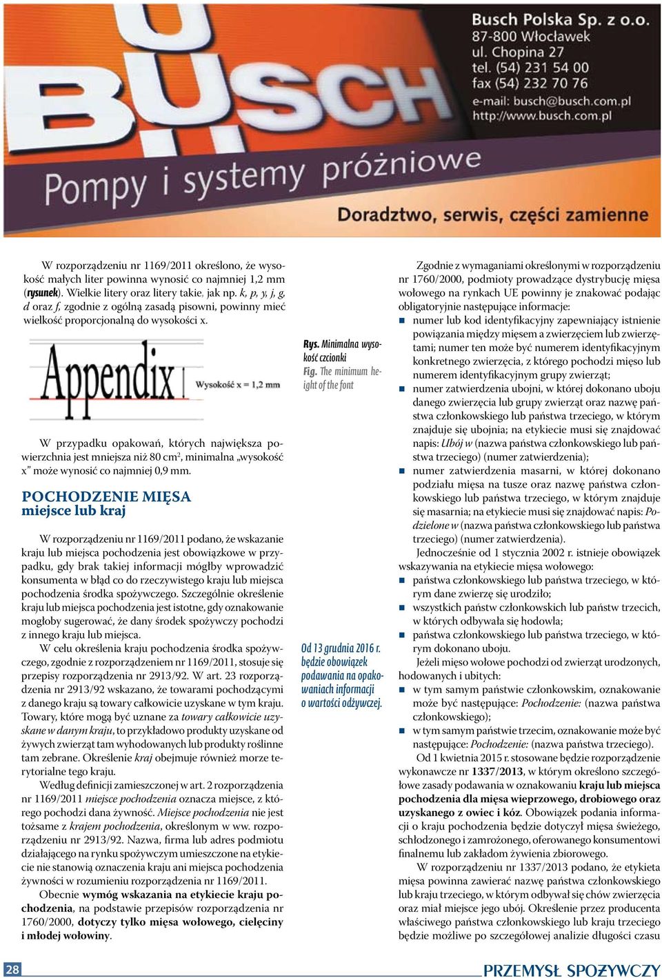 W przypadku opakowań, których największa powierzchnia jest mniejsza niż 80 cm 2, minimalna wysokość x może wynosić co najmniej 0,9 mm.