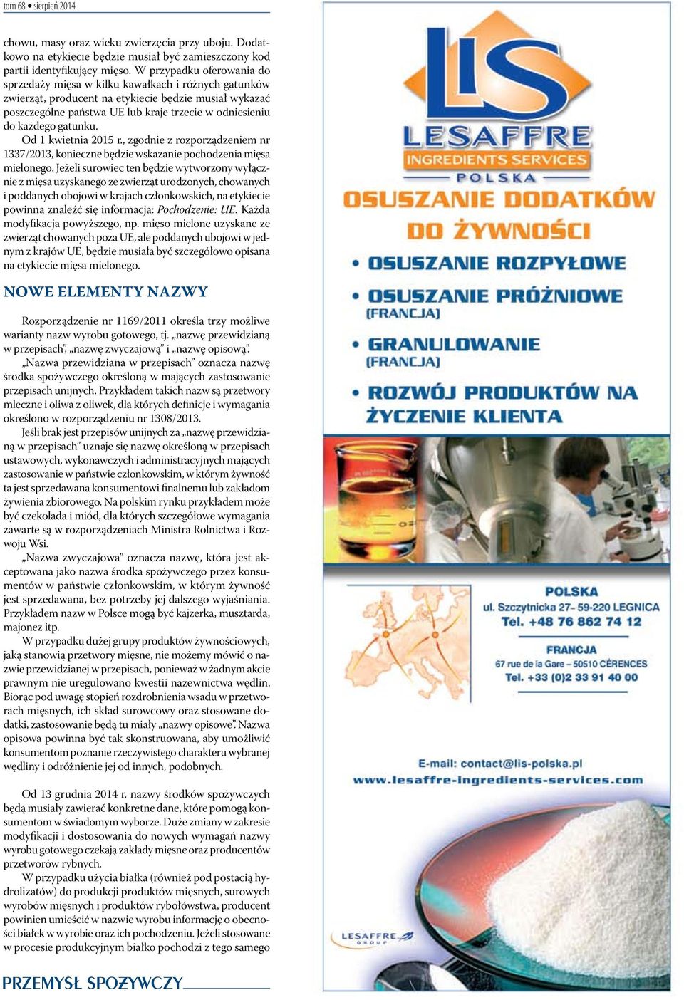 każdego gatunku. Od 1 kwietnia 2015 r., zgodnie z rozporządzeniem nr 1337/2013, konieczne będzie wskazanie pochodzenia mięsa mielonego.