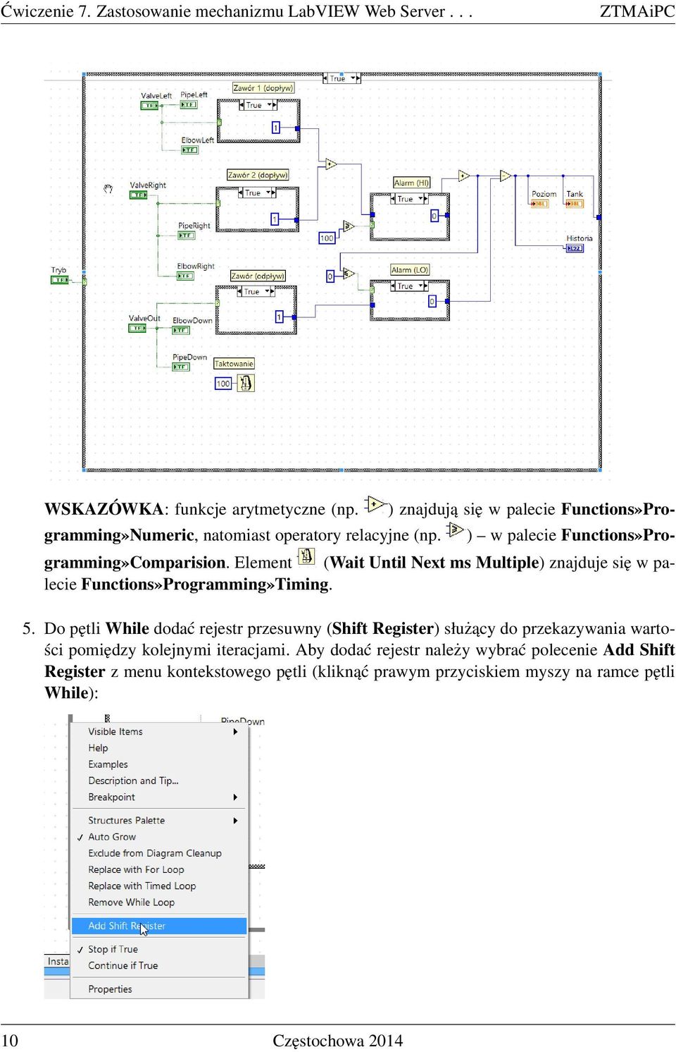 Element (Wait Until Next ms Multiple) znajduje się w palecie Functions»Programming»Timing. 5.