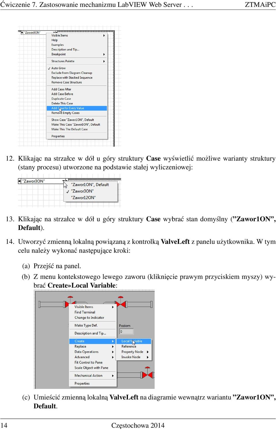 Klikając na strzałce w dół u góry struktury Case wybrać stan domyślny ( Zawor1ON, Default). 14.