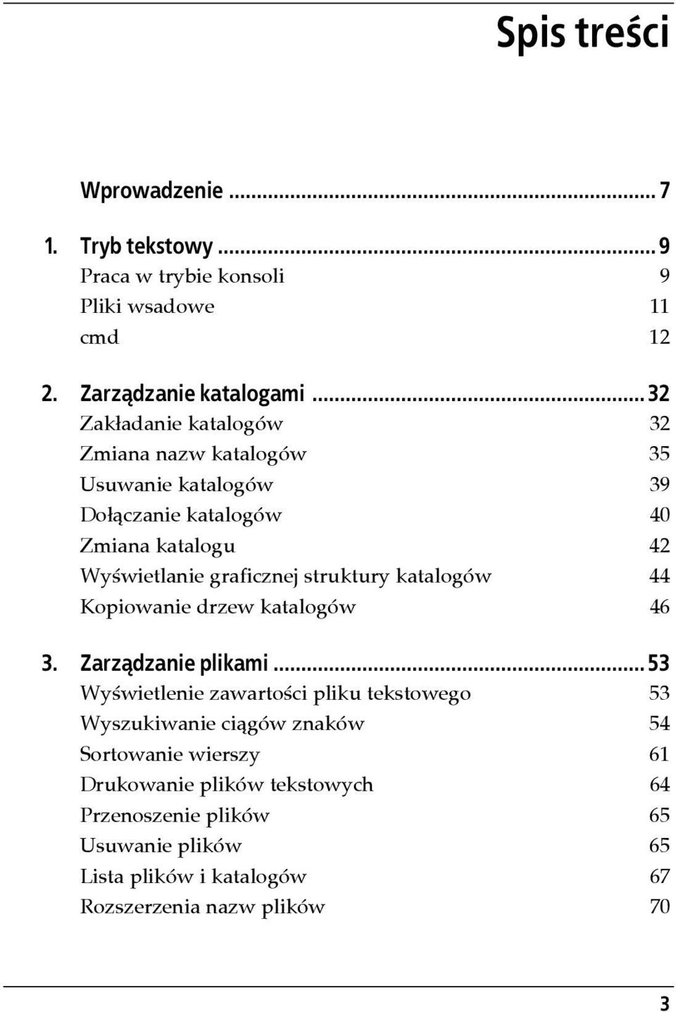 struktury katalogów 44 Kopiowanie drzew katalogów 46 3. Zarządzanie plikami.