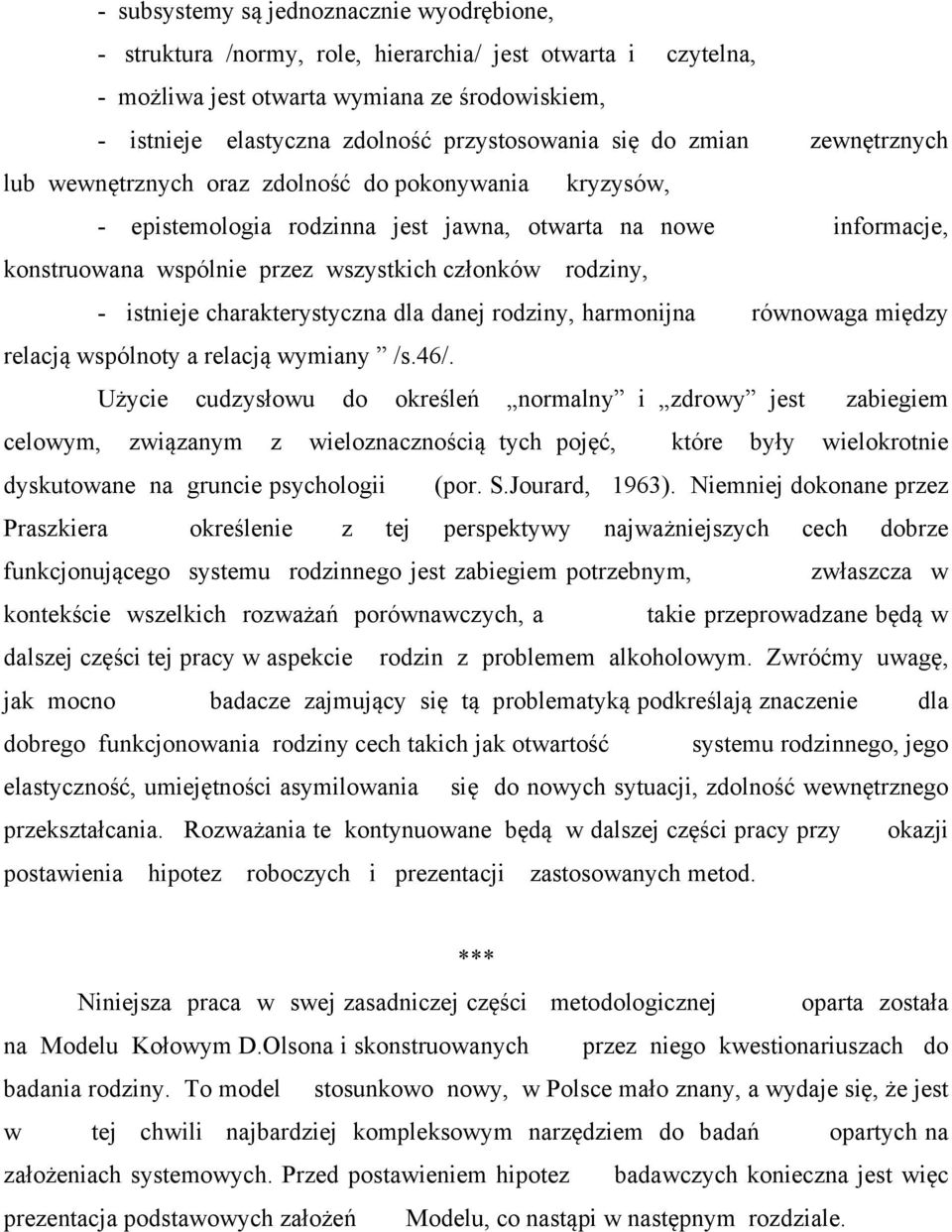 rodziny, - istnieje charakterystyczna dla danej rodziny, harmonijna równowaga między relacją wspólnoty a relacją wymiany /s.46/.