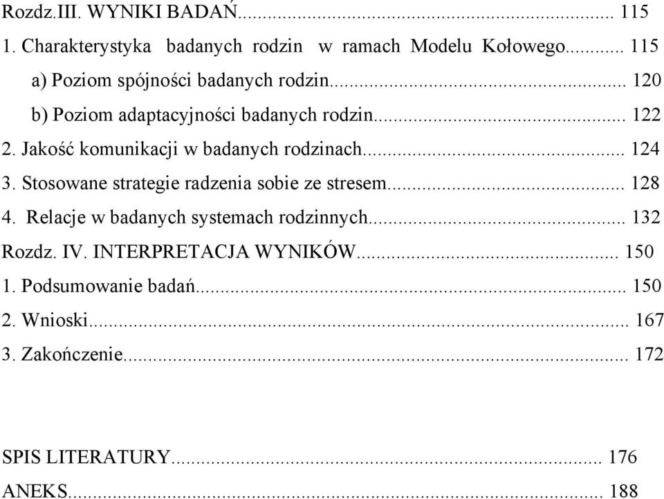 Jakość komunikacji w badanych rodzinach... 124 3. Stosowane strategie radzenia sobie ze stresem... 128 4.