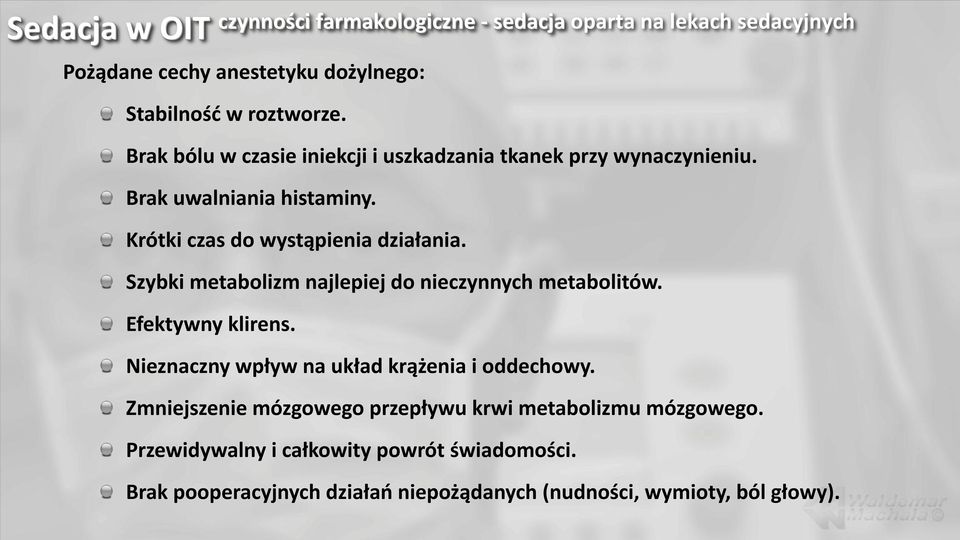 Krótki czas do wystąpienia działania. Szybki metabolizm najlepiej do nieczynnych metabolitów. Efektywny klirens.