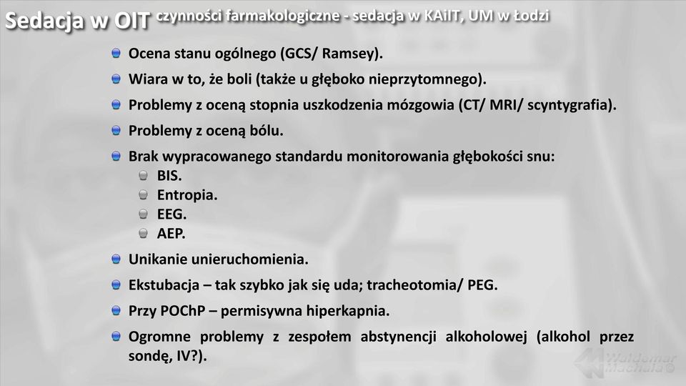 Problemy z oceną bólu. Brak wypracowanego standardu monitorowania głębokości snu: BIS. Entropia. EEG. AEP.