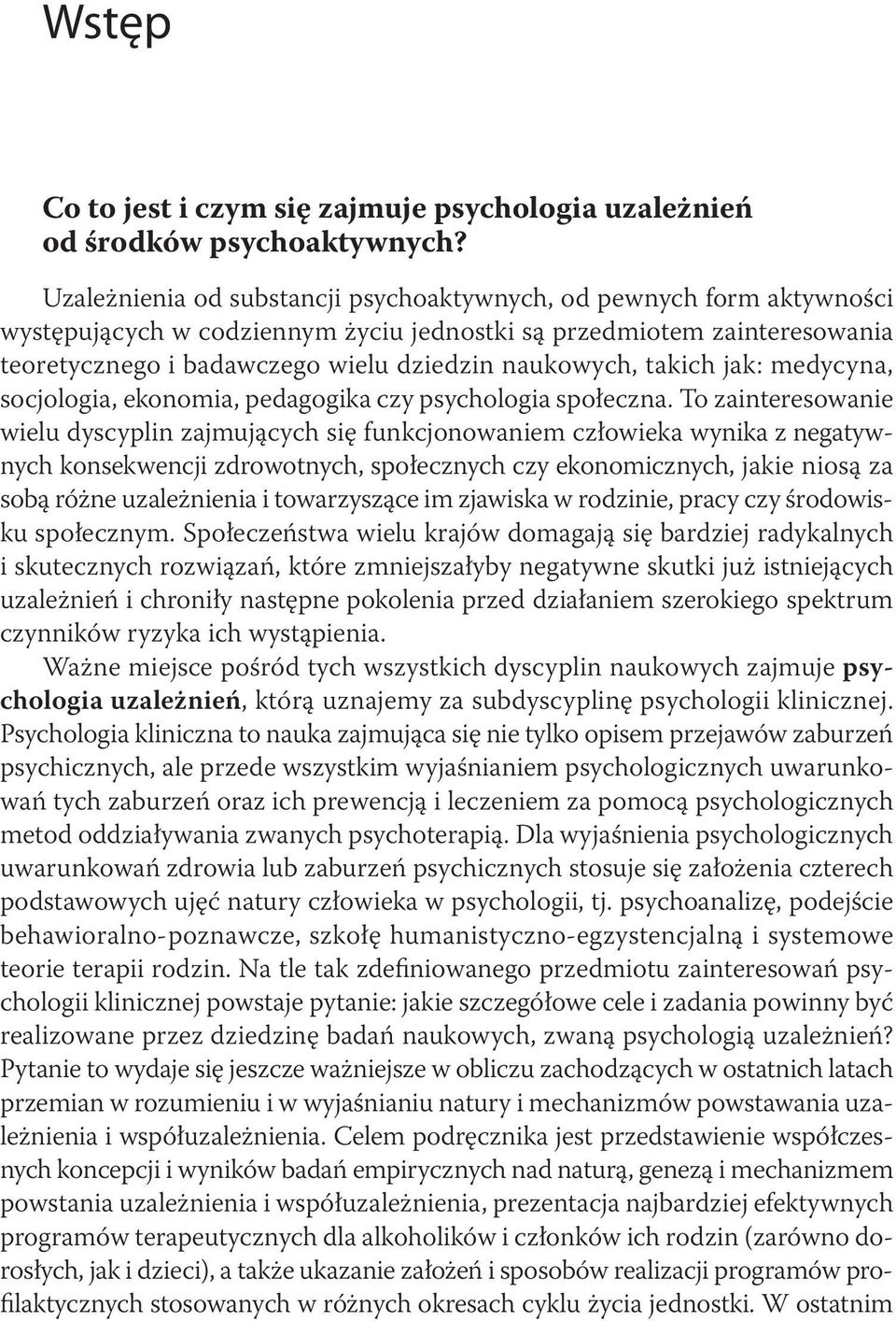 takich jak: medycyna, socjologia, ekonomia, pedagogika czy psychologia społeczna.