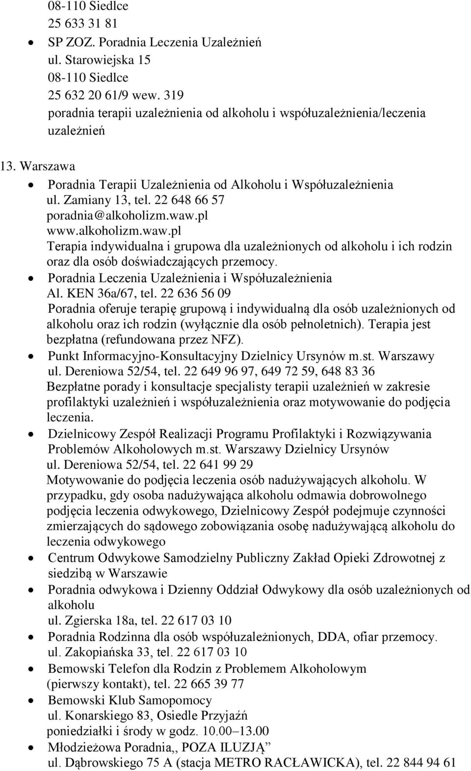 Poradnia Leczenia Uzależnienia i Współuzależnienia Al. KEN 36a/67, tel.