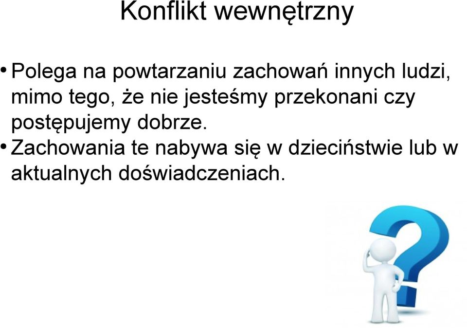 przekonani czy postępujemy dobrze.