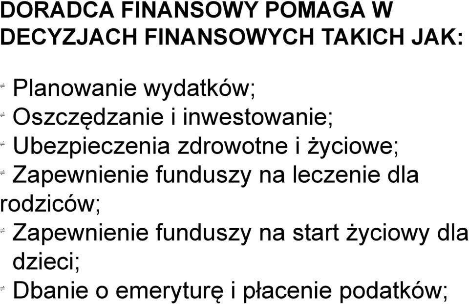 zdrowotne i życiowe; Zapewnienie funduszy na leczenie dla rodziców;