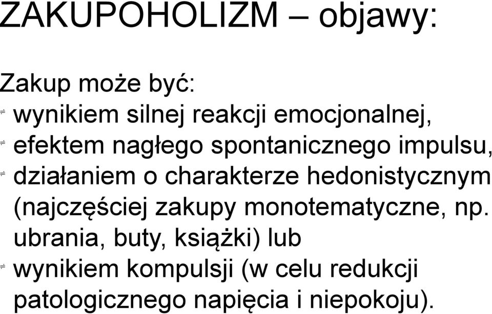 charakterze hedonistycznym (najczęściej zakupy monotematyczne, np.