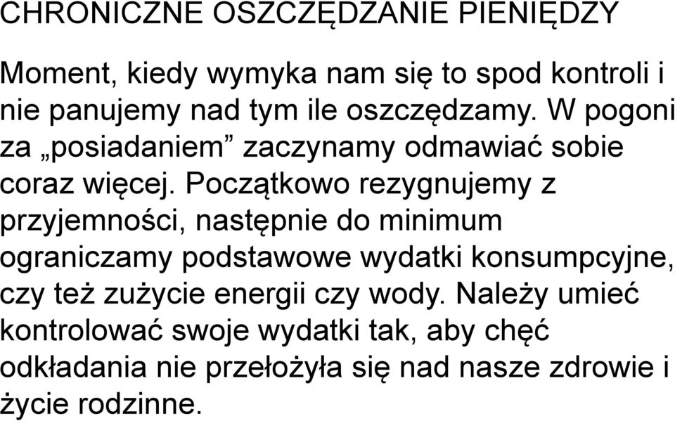 Początkowo rezygnujemy z przyjemności, następnie do minimum ograniczamy podstawowe wydatki konsumpcyjne, czy