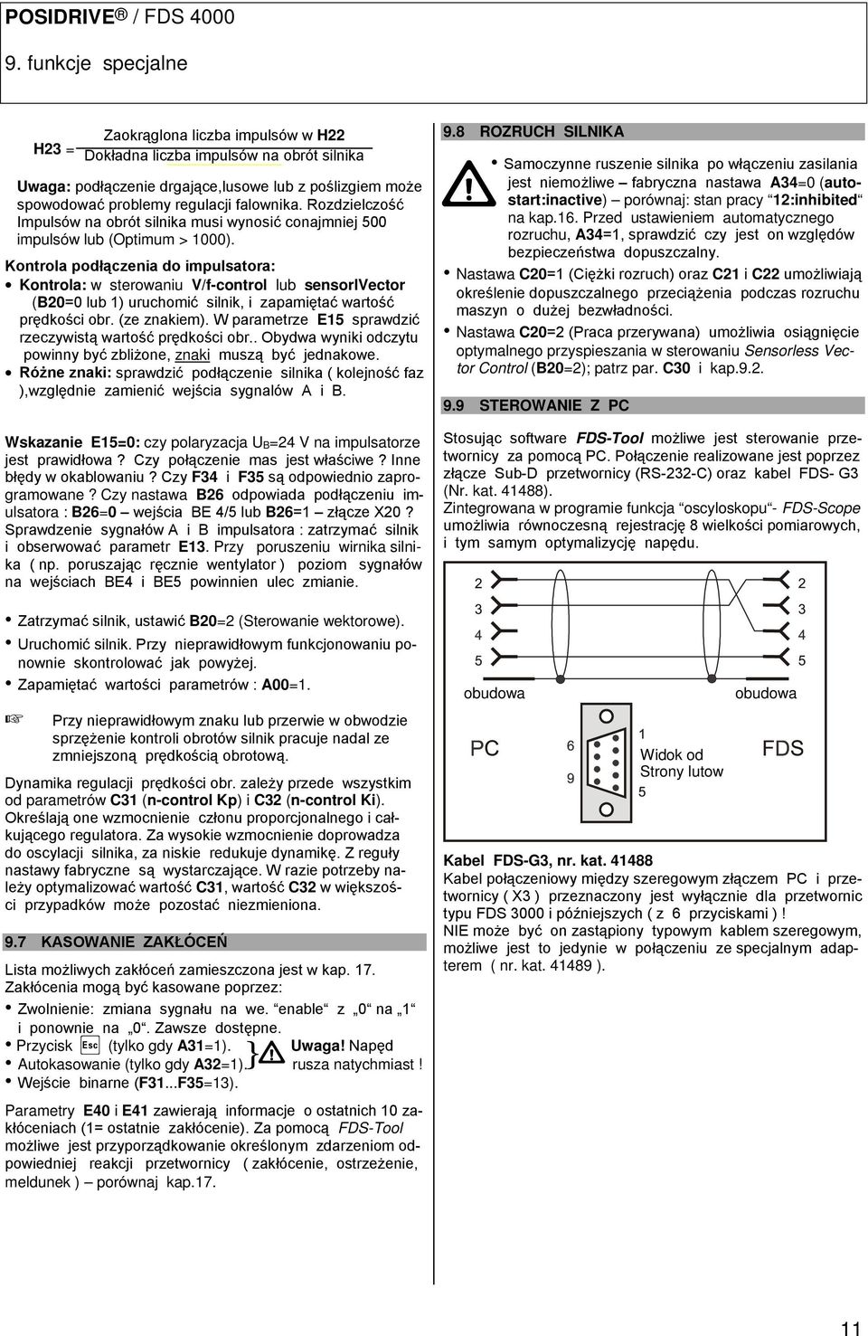 Kontrola podłączenia do impulsatora: Kontrola: w sterowaniu V/f-control lub sensorlvector (B20=0 lub 1) uruchomić silnik, i zapamiętać wartość prędkości obr. (ze znakiem).