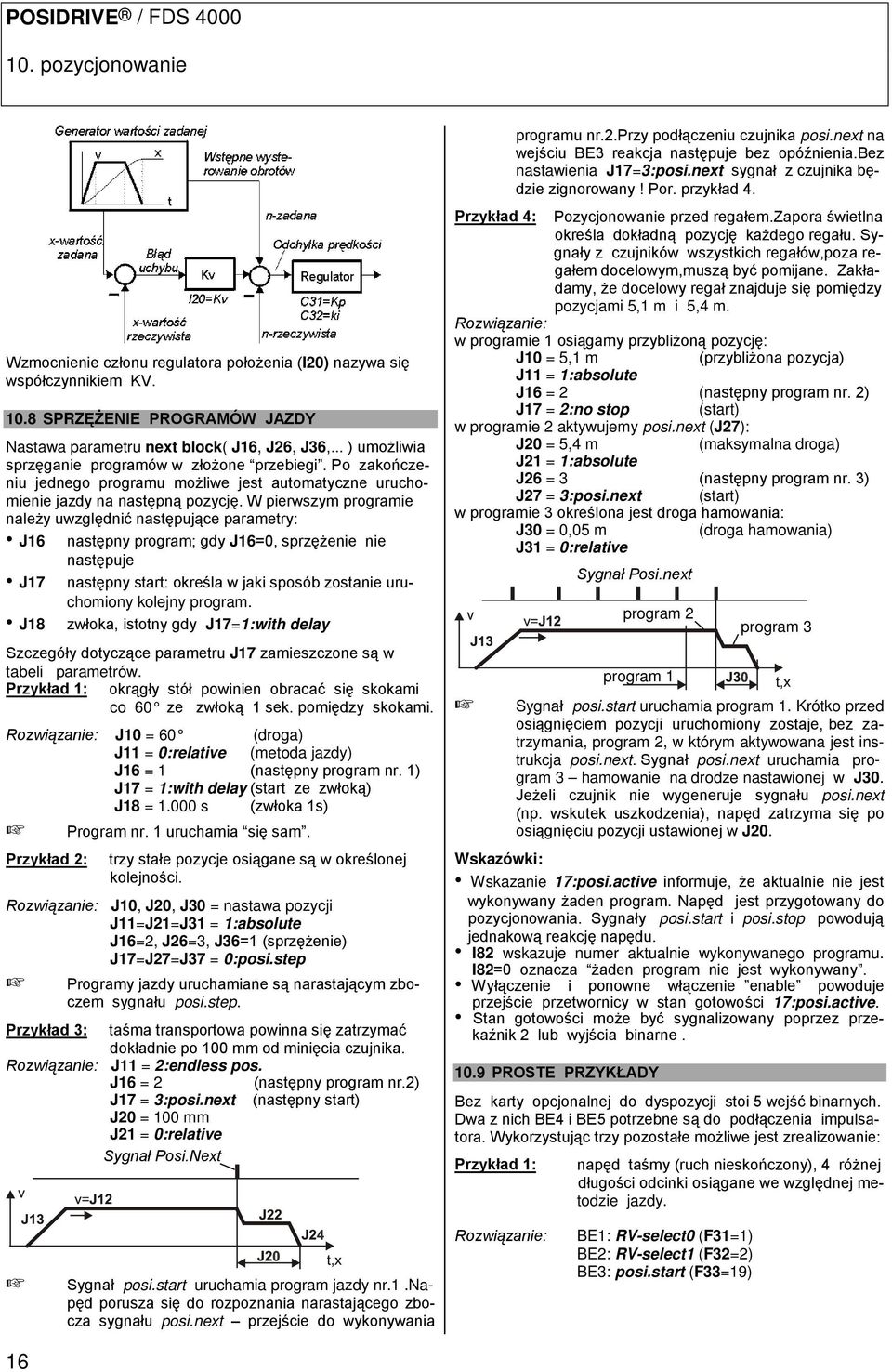 W pierwszym programie należy uwzględnić następujące parametry: J16 następny program; gdy J16=0, sprzężenie nie następuje J17 następny start: określa w jaki sposób zostanie uruchomiony kolejny program.