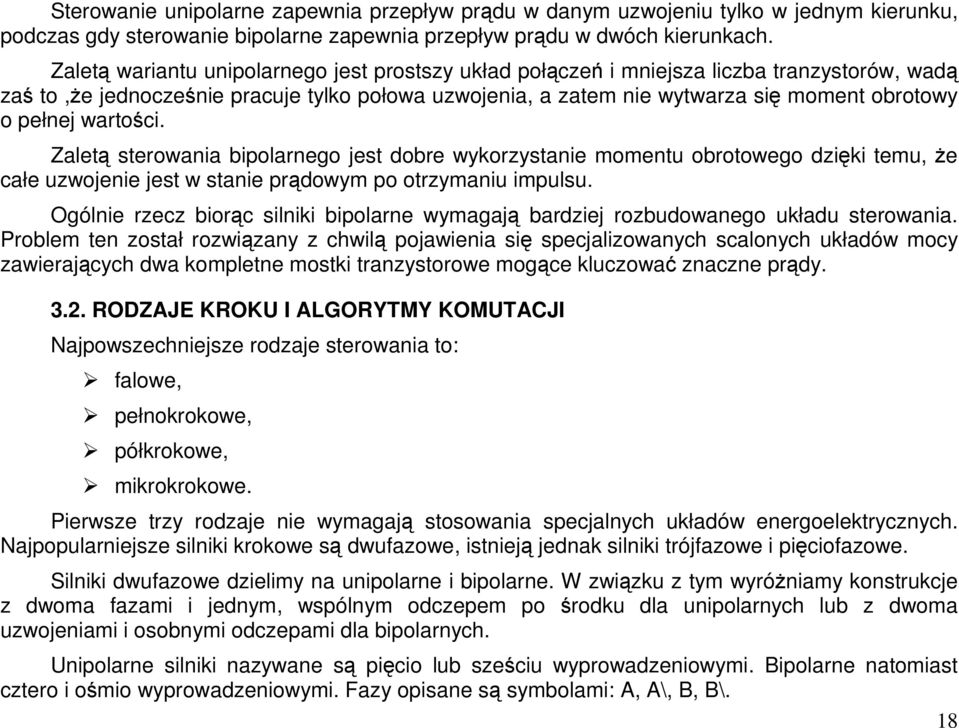 Zalet sterowania bipolarnego jest dobre wykorzystanie momentu obrotowego dziki temu, e całe uzwojenie jest w stanie prdowym po otrzymaniu impulsu.