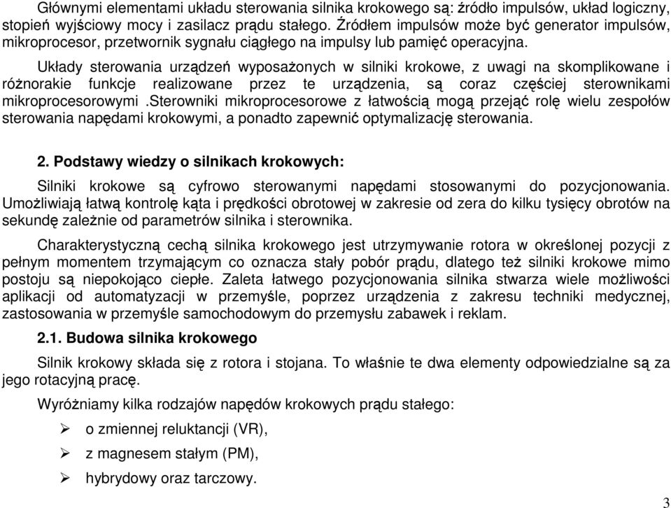 Układy sterowania urzdze wyposaonych w silniki krokowe, z uwagi na skomplikowane i rónorakie funkcje realizowane przez te urzdzenia, s coraz czciej sterownikami mikroprocesorowymi.