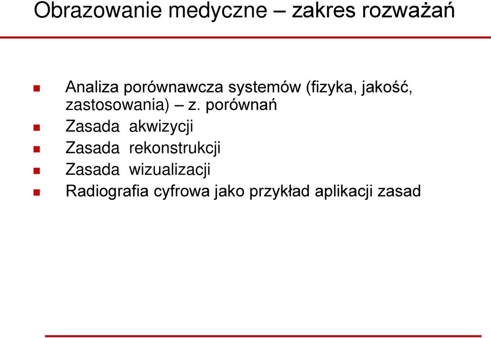 porównań Zasada akwizycji Zasada rekonstrukcji Zasada