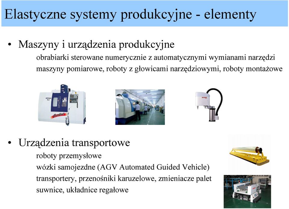 narzędziowymi, roboty montażowe Urządzenia transportowe roboty przemysłowe wózki samojezdne (AGV