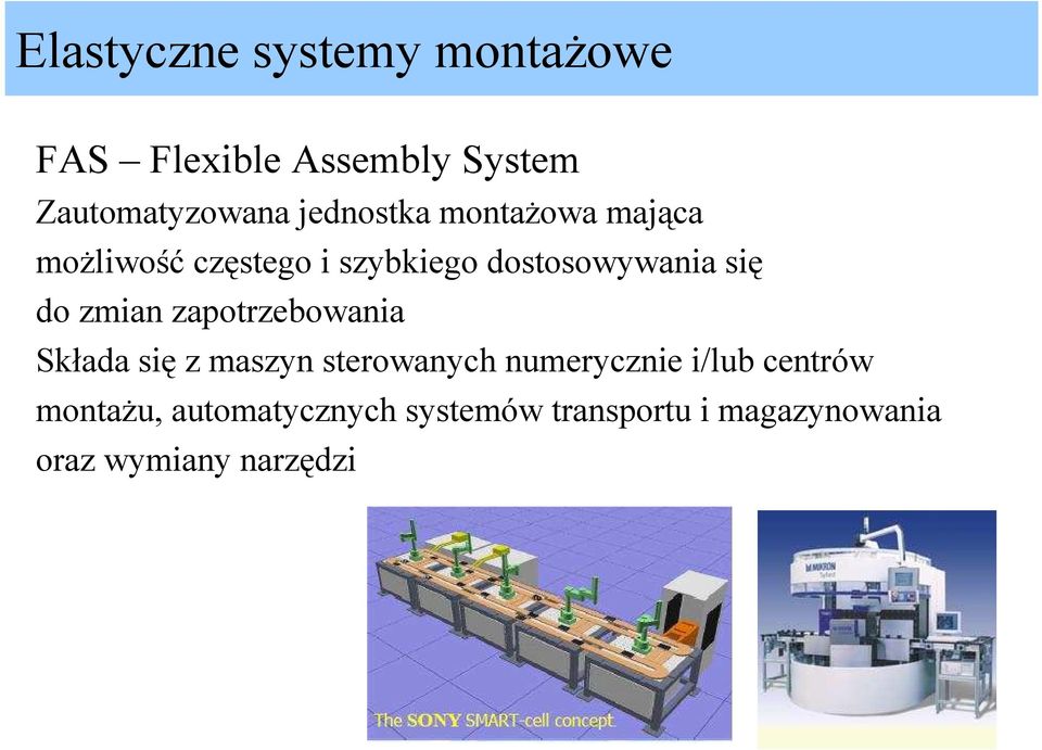 do zmian zapotrzebowania Składa się z maszyn sterowanych numerycznie i/lub