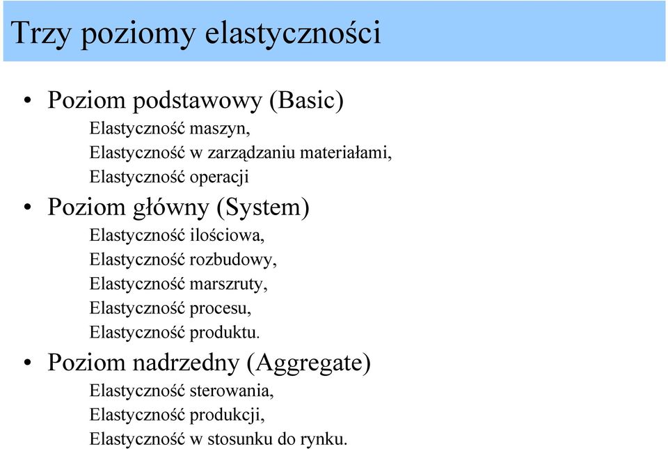 Elastyczność rozbudowy, Elastyczność marszruty, Elastyczność procesu, Elastyczność produktu.