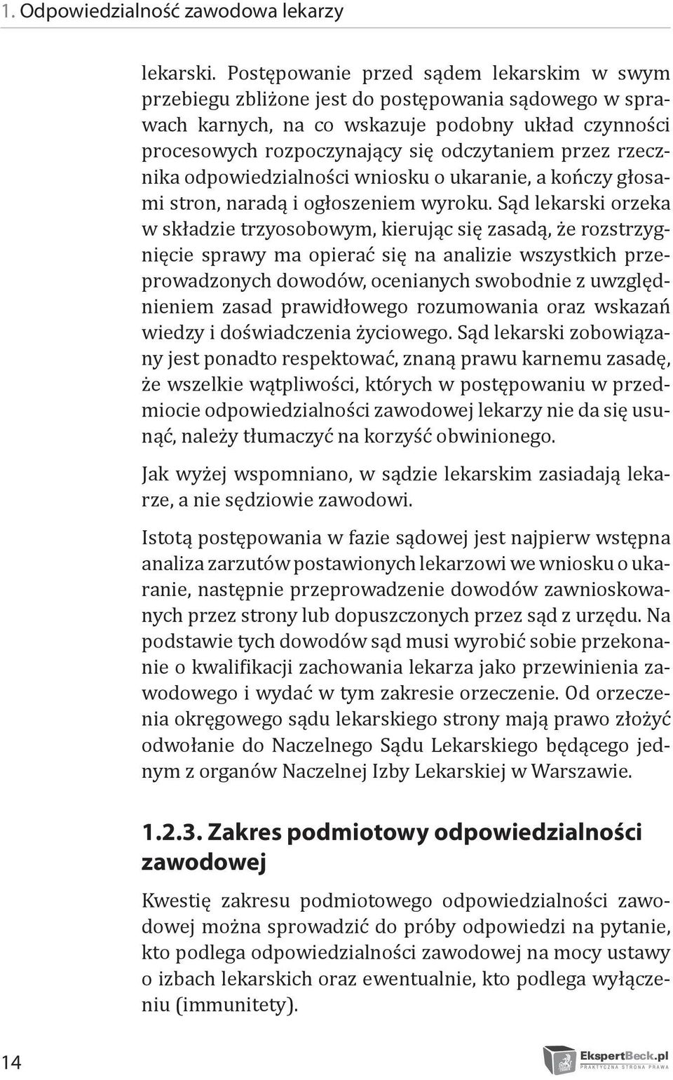 rzecznika odpowiedzialności wniosku o ukaranie, a kończy głosami stron, naradą i ogłoszeniem wyroku.