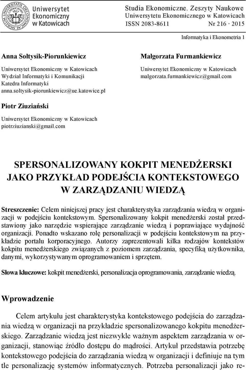 Komunikacji Katedra Informatyki anna.soltysik-piorunkiewicz@ue.katowice.pl Małgorzata Furmankiewicz Uniwersytet Ekonomiczny w Katowicach malgorzata.furmankiewicz@gmail.