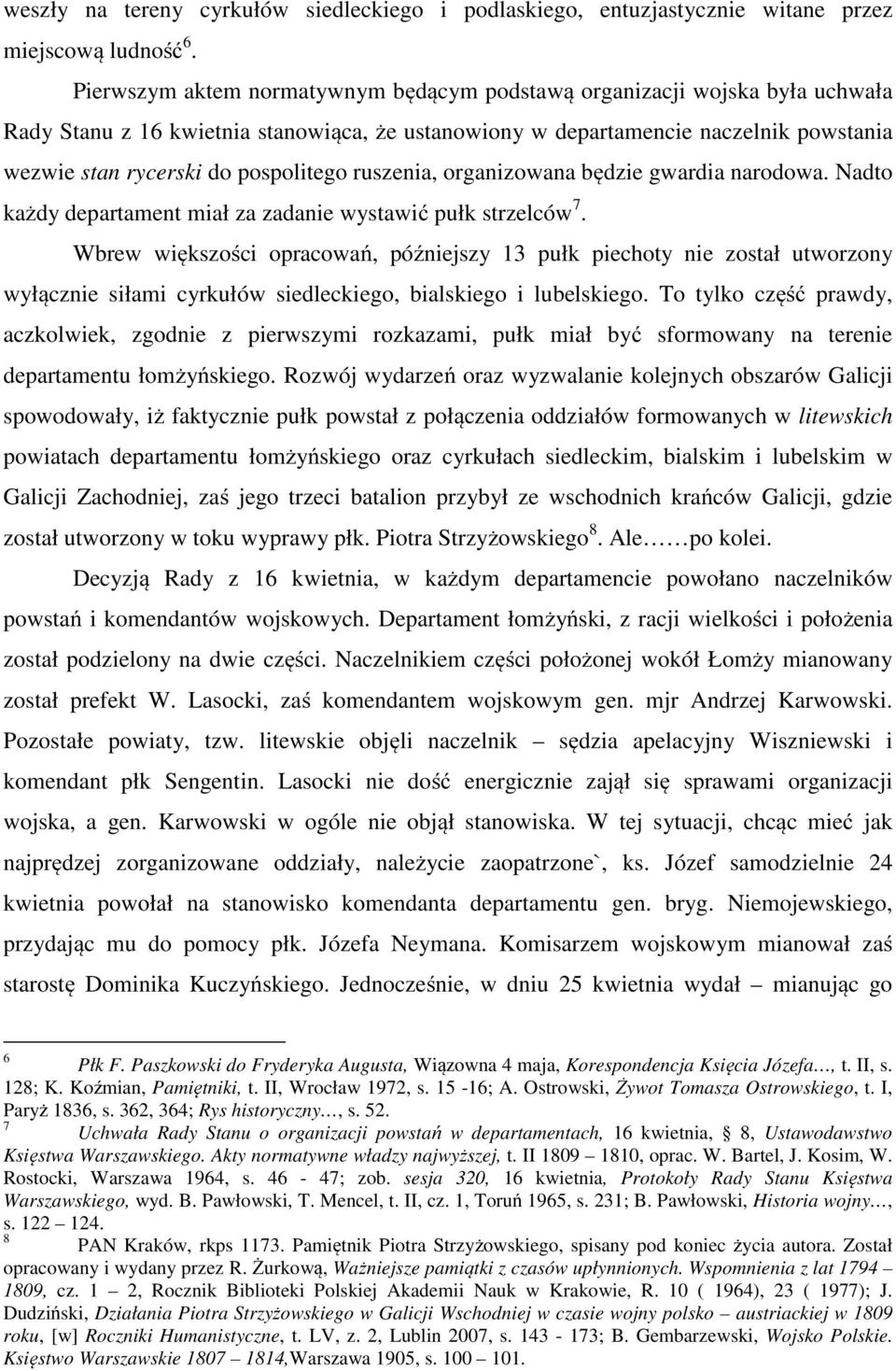 pospolitego ruszenia, organizowana będzie gwardia narodowa. Nadto każdy departament miał za zadanie wystawić pułk strzelców 7.