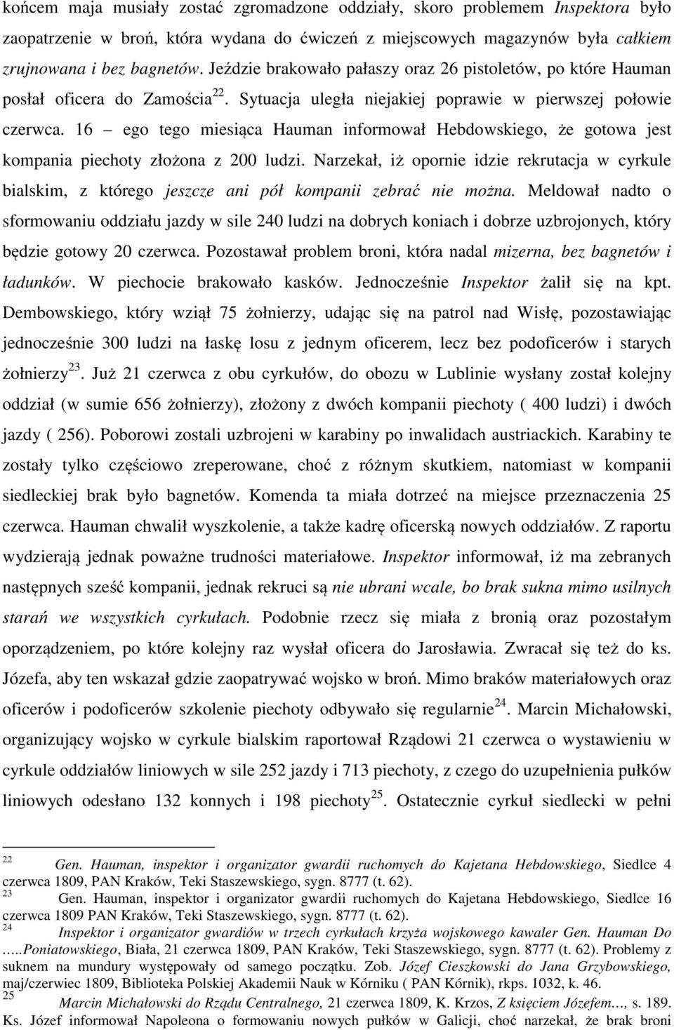 16 ego tego miesiąca Hauman informował Hebdowskiego, że gotowa jest kompania piechoty złożona z 200 ludzi.