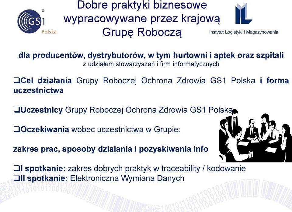 uczestnictwa Uczestnicy Grupy Roboczej Ochrona Zdrowia GS1 Polska Oczekiwania wobec uczestnictwa w Grupie: zakres prac, sposoby