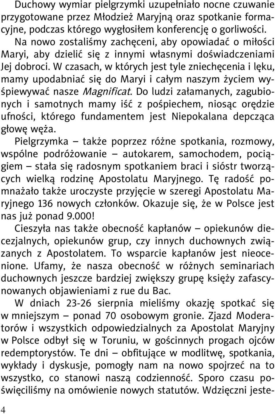 W czasach, w których jest tyle zniechęcenia i lęku, mamy upodabniać się do Maryi i całym naszym życiem wyśpiewywać nasze Magnificat.