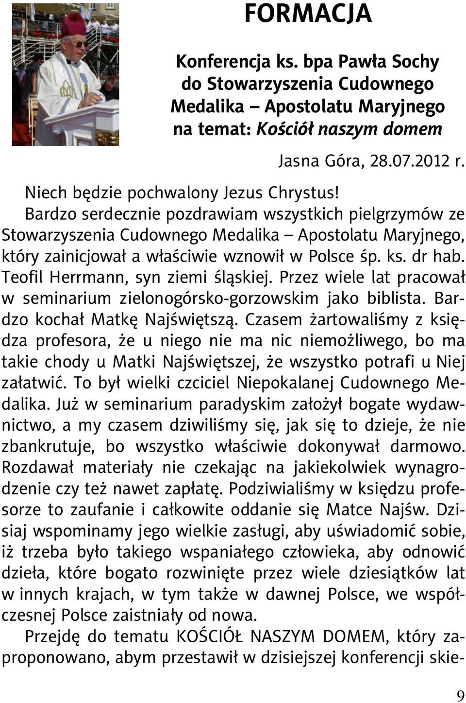 Teofil Herrmann, syn ziemi śląskiej. Przez wiele lat pracował w seminarium zielonogórsko-gorzowskim jako biblista. Bardzo kochał Matkę Najświętszą.