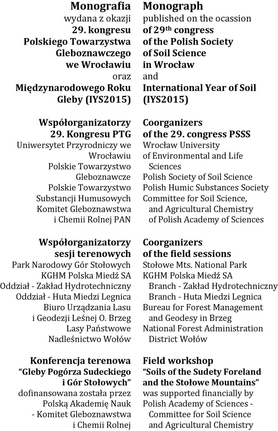 terenowych Park Narodowy Gór Stołowych KGHM Polska Miedź SA Oddział - Zakład Hydrotechniczny Oddział - Huta Miedzi Legnica Biuro Urządzania Lasu i Geodezji Leśnej O.