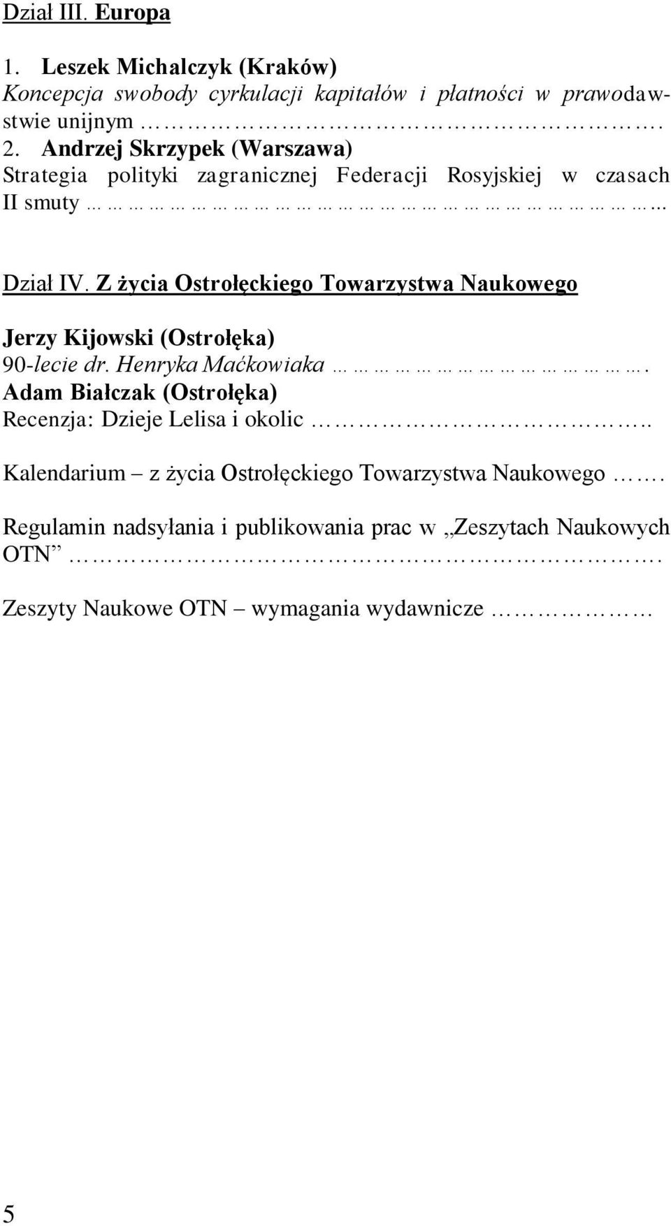 Z życia Ostrołęckiego Towarzystwa Naukowego Jerzy Kijowski (Ostrołęka) 90-lecie dr. Henryka Maćkowiaka.