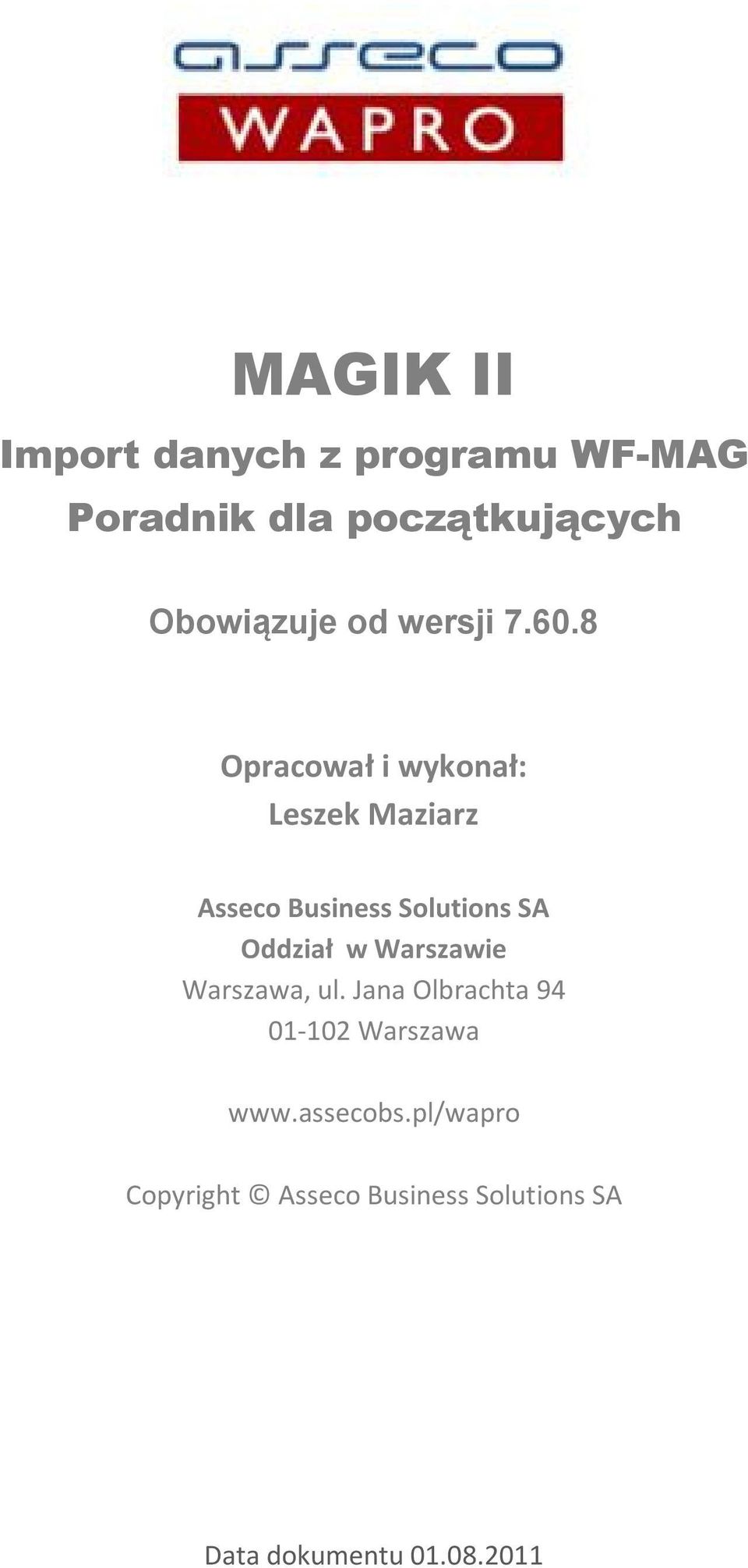 8 Opracował i wykonał: Leszek Maziarz Asseco Business Solutions SA Oddział w