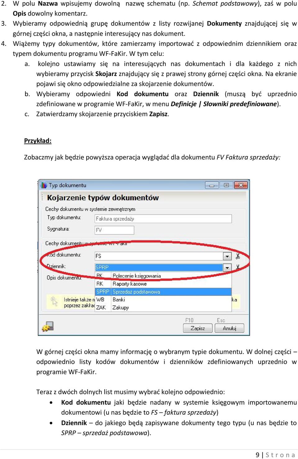 Wiążemy typy dokumentów, które zamierzamy importować z odpowiednim dziennikiem oraz typem dokumentu programu WF-FaKir. W tym celu: a.