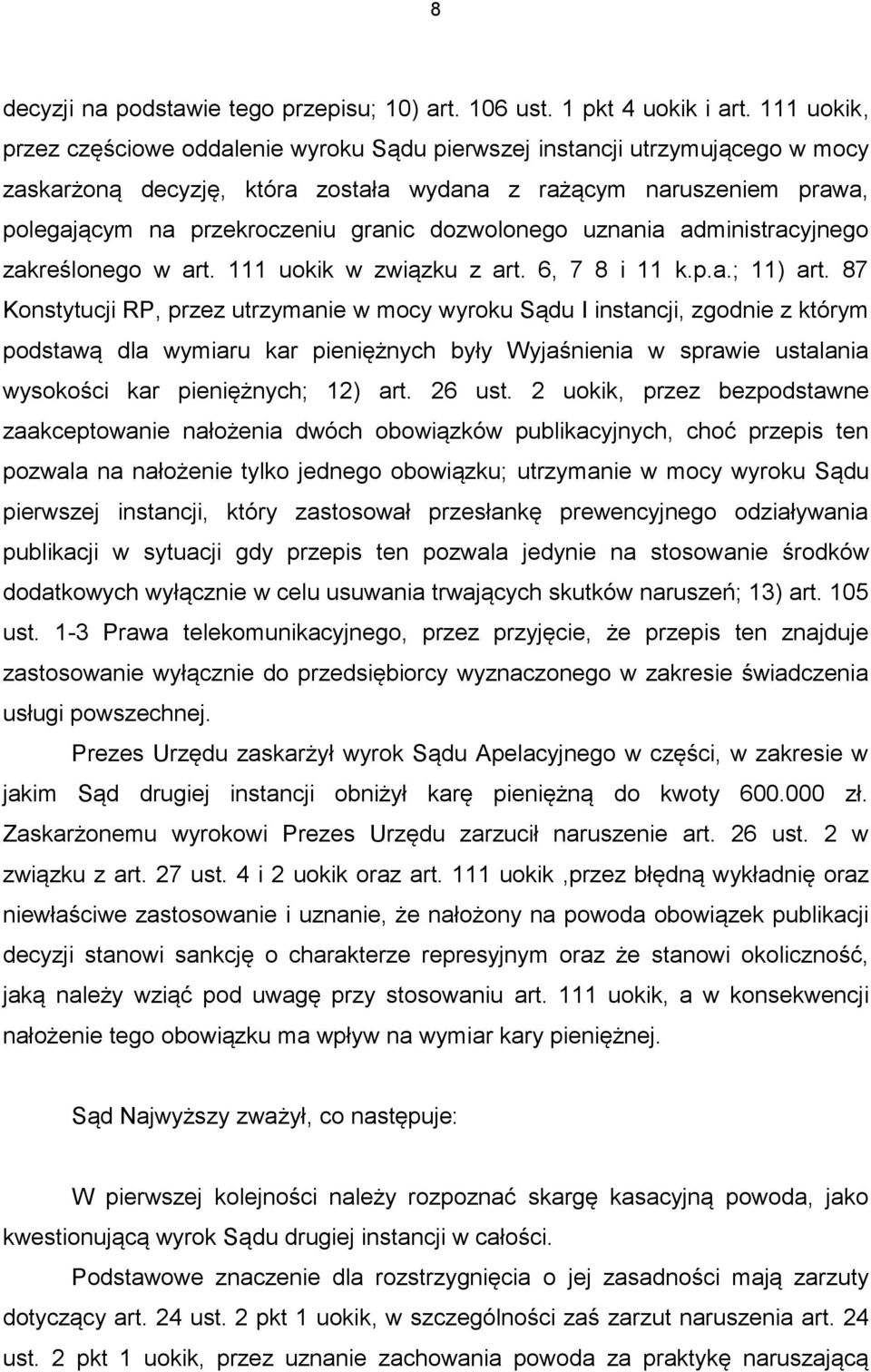 dozwolonego uznania administracyjnego zakreślonego w art. 111 uokik w związku z art. 6, 7 8 i 11 k.p.a.; 11) art.