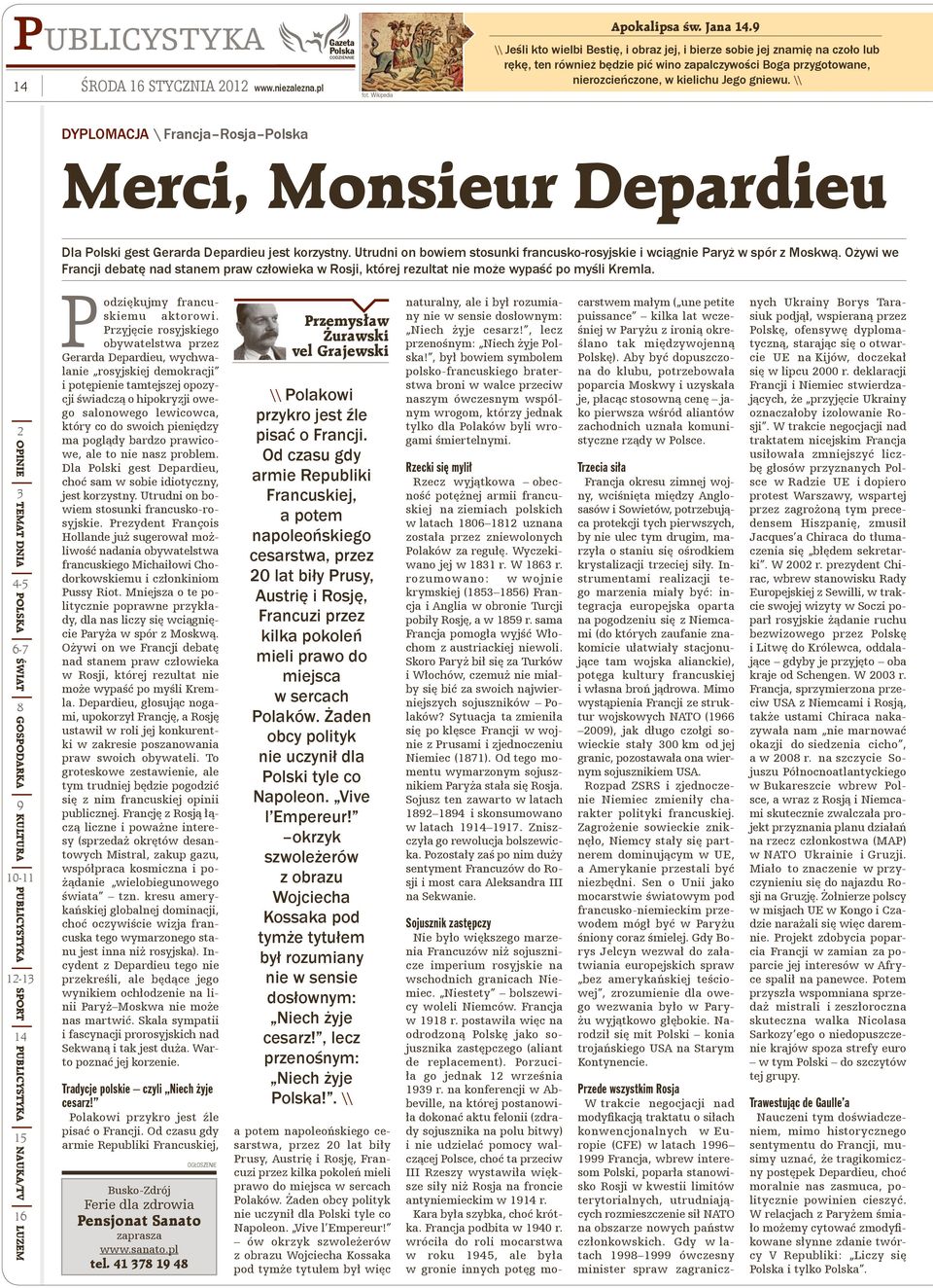 \\ DYPLOMACJA \ Francja Rosja Merci, Monsieur Depardieu Dla Polski gest Gerarda Depardieu jest korzystny. Utrudni on bowiem stosunki francusko-rosyjskie i wciągnie Paryż w spór z Moskwą.