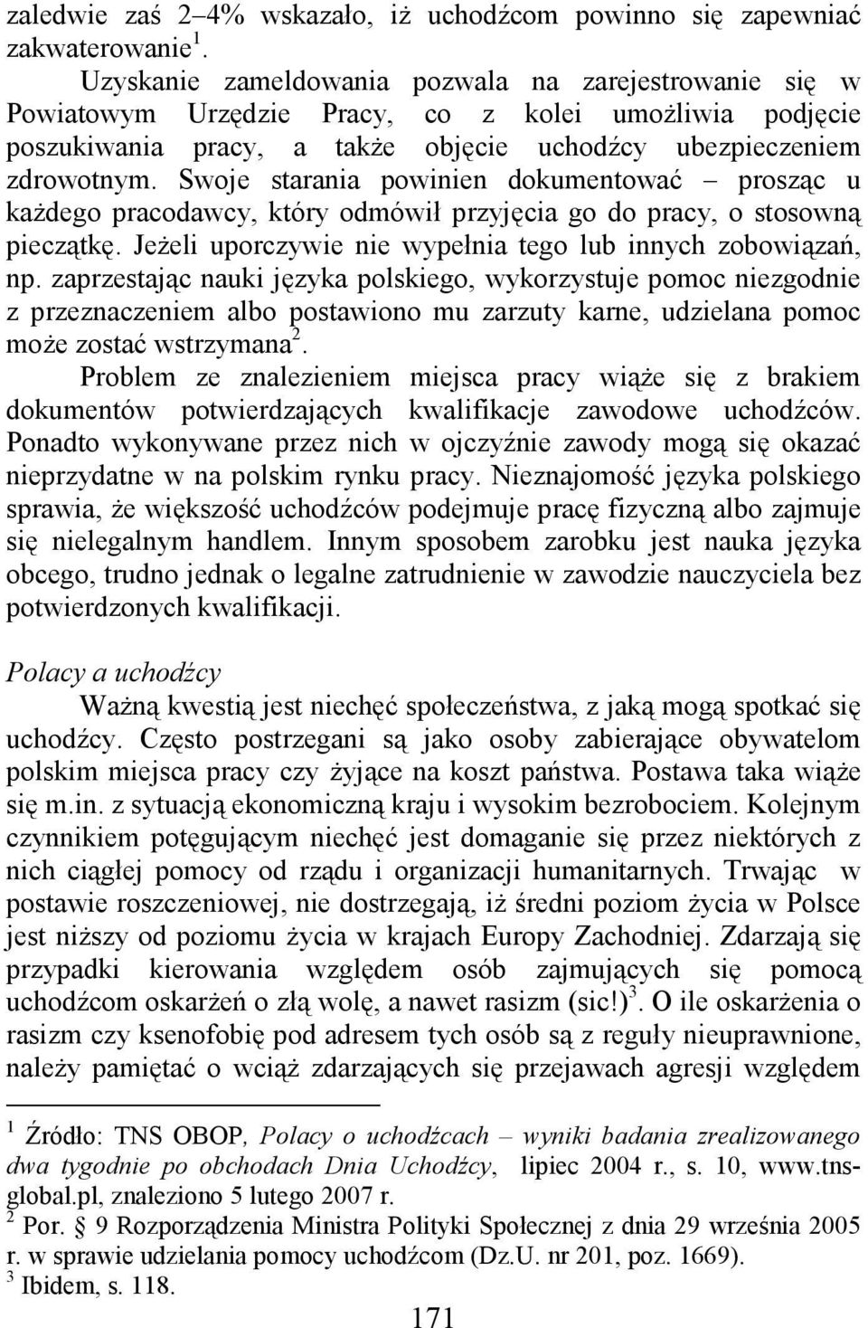 Swoje starania powinien dokumentować prosząc u kaŝdego pracodawcy, który odmówił przyjęcia go do pracy, o stosowną pieczątkę. JeŜeli uporczywie nie wypełnia tego lub innych zobowiązań, np.