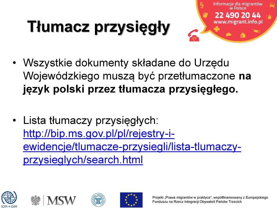 tłumacza przysięgłego. Lista tłumaczy przysięgłych: http://bip.ms.