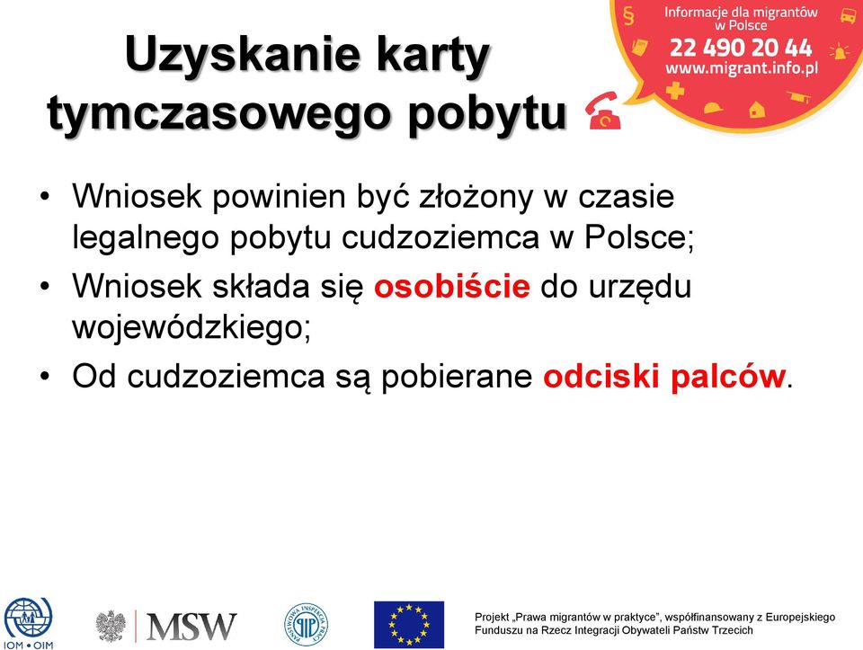 Polsce; Wniosek składa się osobiście do urzędu