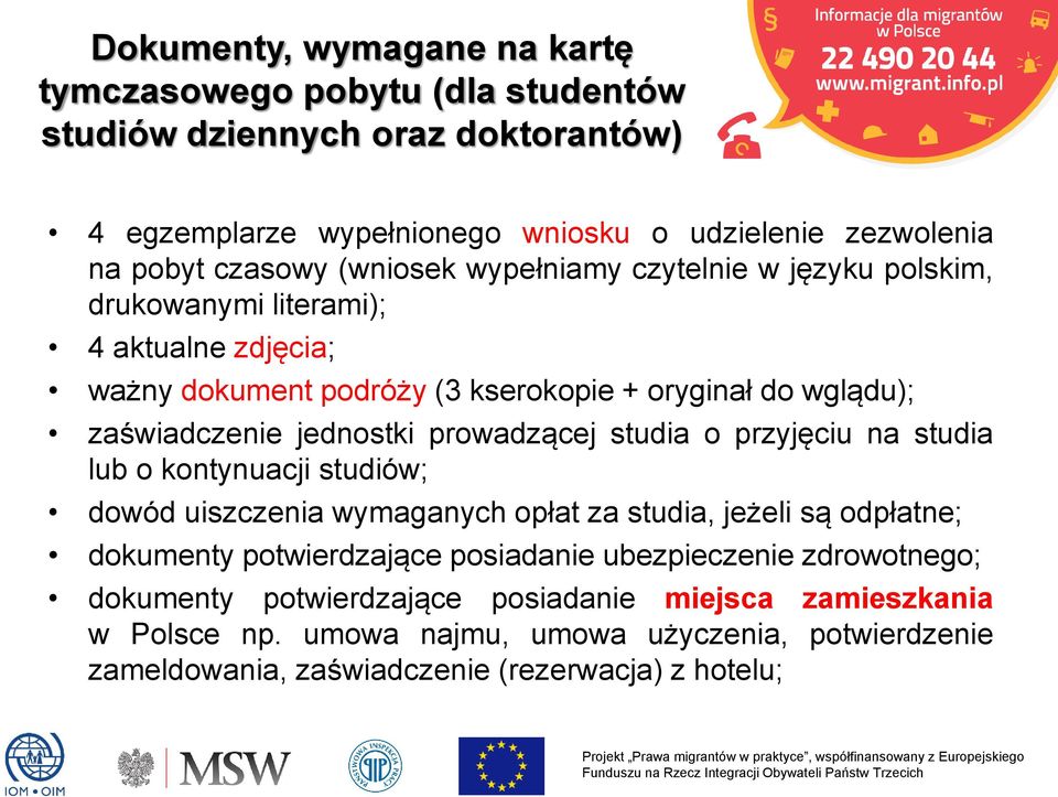 prowadzącej studia o przyjęciu na studia lub o kontynuacji studiów; dowód uiszczenia wymaganych opłat za studia, jeżeli są odpłatne; dokumenty potwierdzające posiadanie