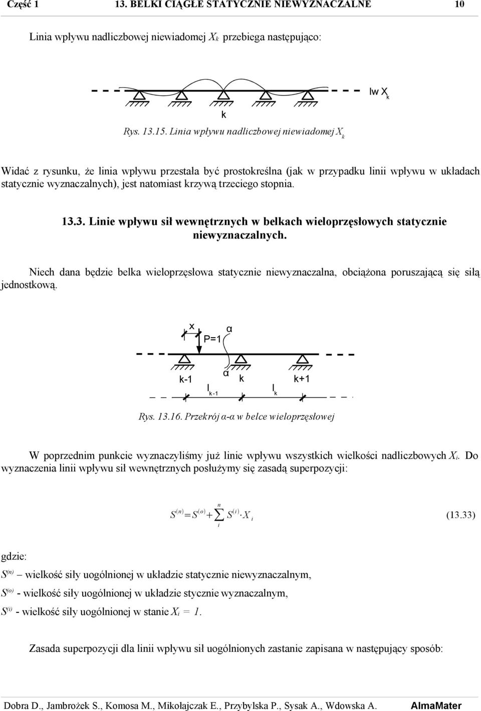 stopnia. 3.3. Linie wpływu sił wewnętrznych w belach wieloprzęsłowych statycznie niewyznaczalnych.