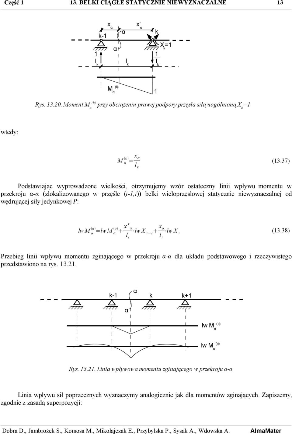 wędrującej siły jedynowej P: lw M n =lw M o ' lw X l i lw X i l i (3.