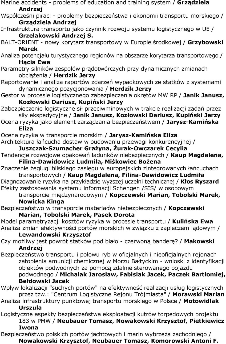 BALT-ORIENT - nowy korytarz transportowy w Europie środkowej / Grzybowski Marek Analiza potencjału turystycznego regionów na obszarze korytarza transportowego / Hącia Ewa Parametry silników zespołów