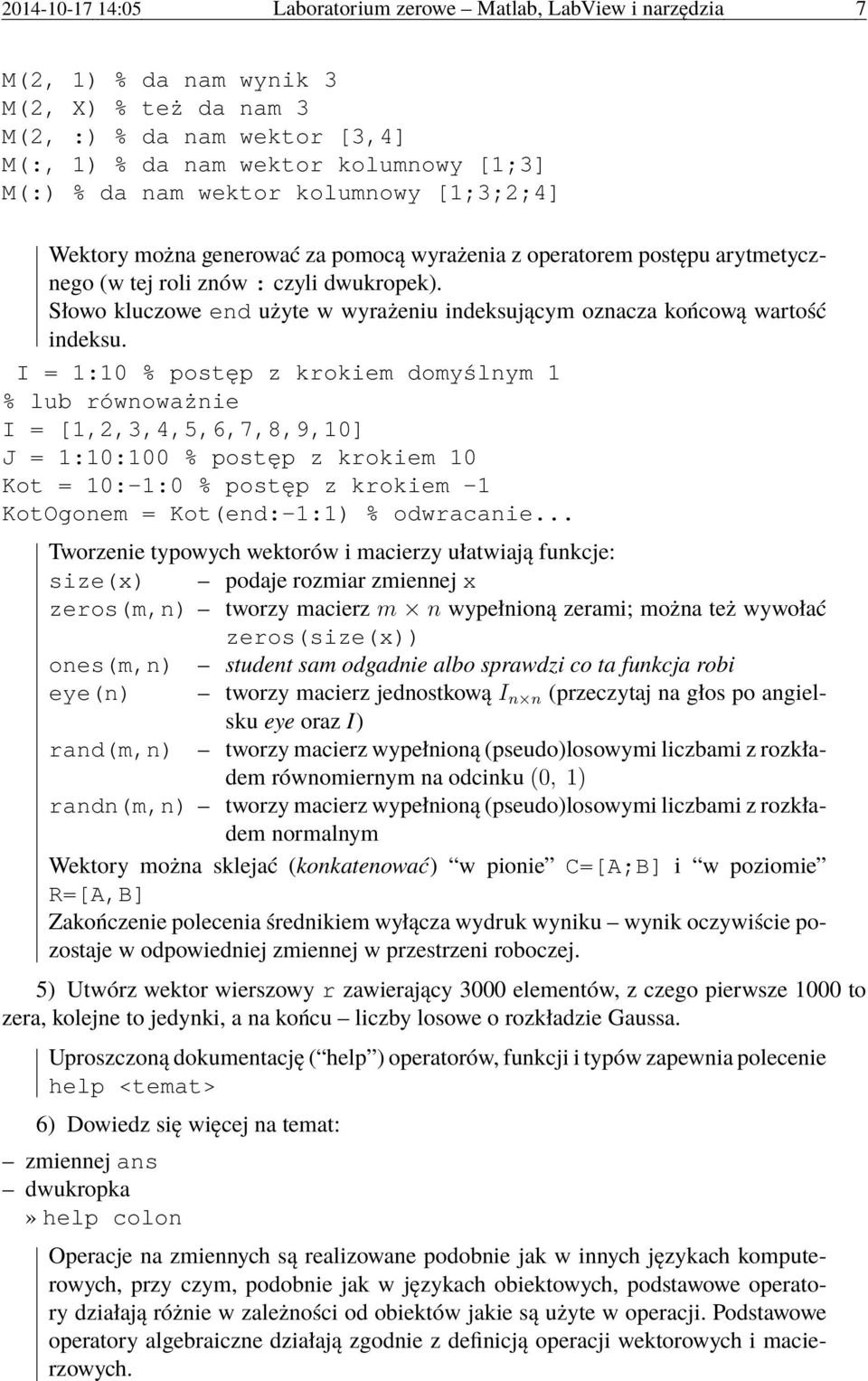 Słowo kluczowe end użyte w wyrażeniu indeksującym oznacza końcową wartość indeksu.