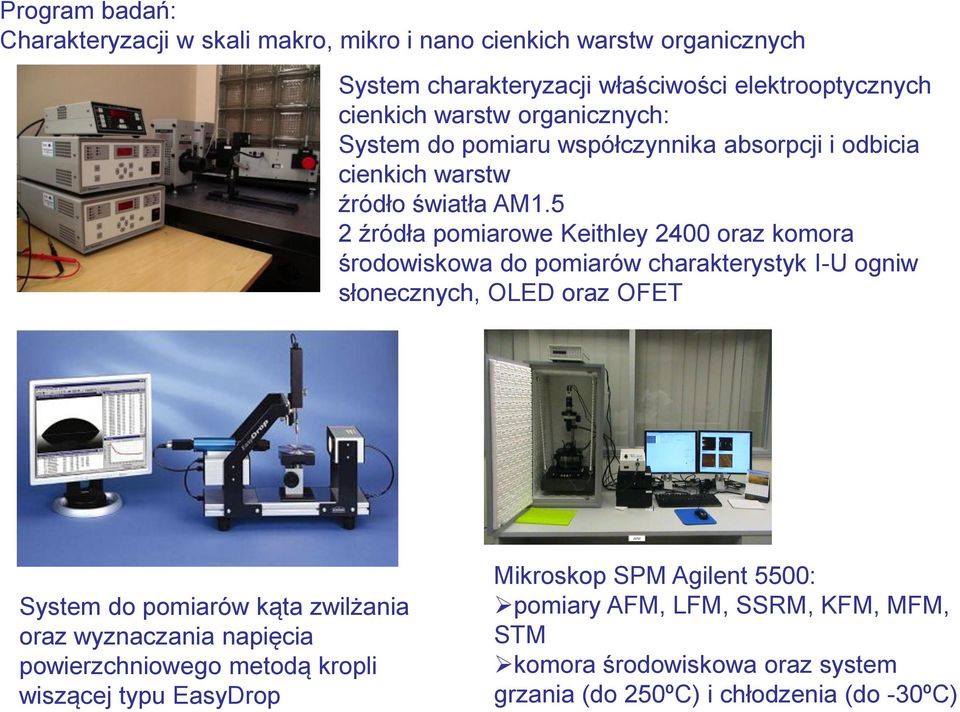 5 2 źródła pomiarowe Keithley 2400 oraz komora środowiskowa do pomiarów charakterystyk I-U ogniw słonecznych, OLED oraz OFET System do pomiarów kąta zwilżania