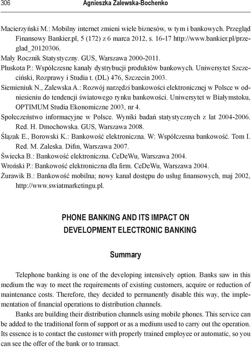 (DL) 476, Szczecin 2003. Siemieniuk N., Zalewska A.: Rozwój narzędzi bankowości elektronicznej w Polsce w odniesieniu do tendencji światowego rynku bankowości.