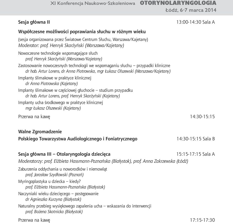 Henryk Skarżyński (Warszawa/Kajetany) Zastosowanie nowoczesnych technologii we wspomaganiu słuchu przypadki kliniczne dr hab.