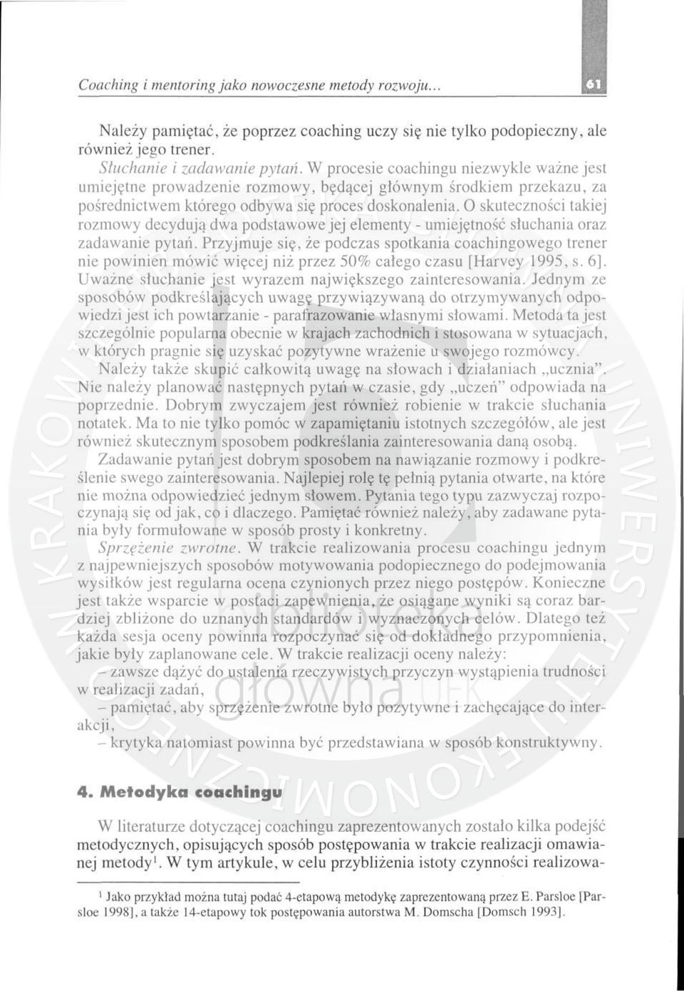 O sku t eczności takiej rozmowy decydują dwa podstawowe jej elementy - umiejętność s łu c h ania oraz zadawanie pytall.