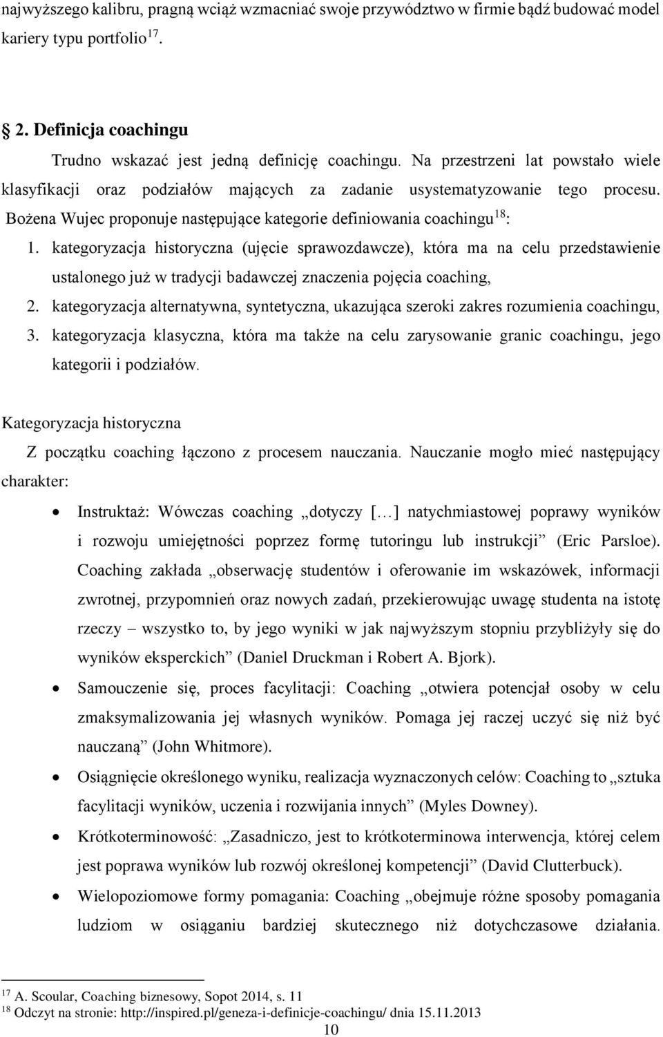 kategoryzacja historyczna (ujęcie sprawozdawcze), która ma na celu przedstawienie ustalonego już w tradycji badawczej znaczenia pojęcia coaching, 2.