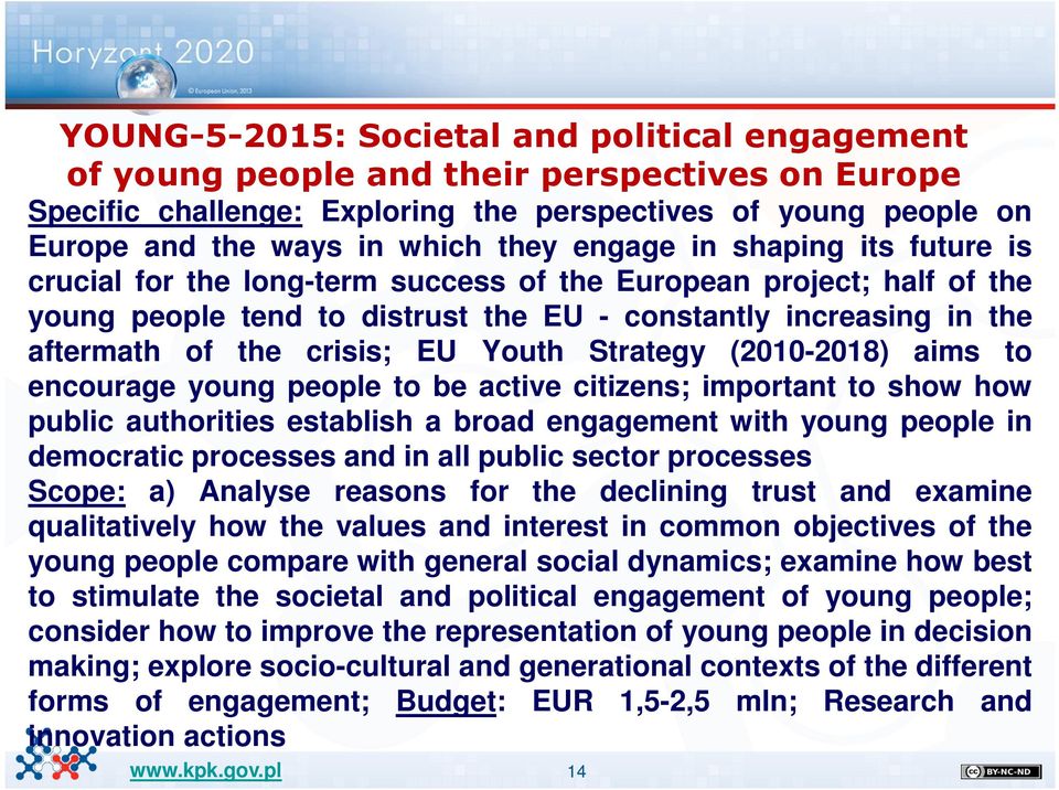 Youth Strategy (2010-2018) aims to encourage young people to be active citizens; important to show how public authorities establish a broad engagement with young people in democratic processes and in